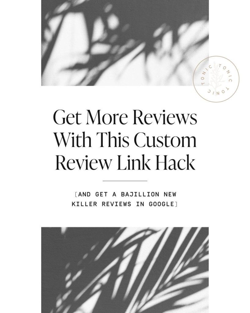 Get more Google reviews with this link hack - Tonic Site Shop